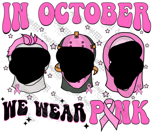 In October we wear Pink Horror - Breast Cancer - Direct To Film Transfer / DTF - Heat Press Clothing Transfer