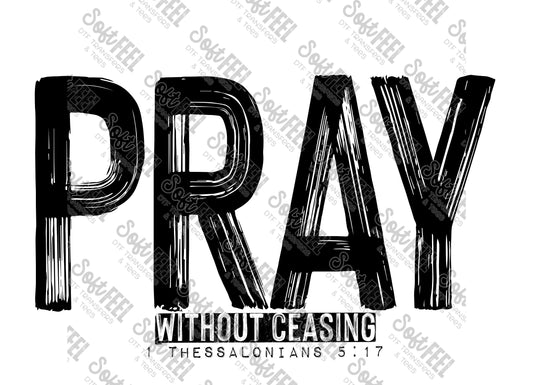 Pray Without Ceasing - Christian - Direct To Film Transfer / DTF - Heat Press Clothing Transfer