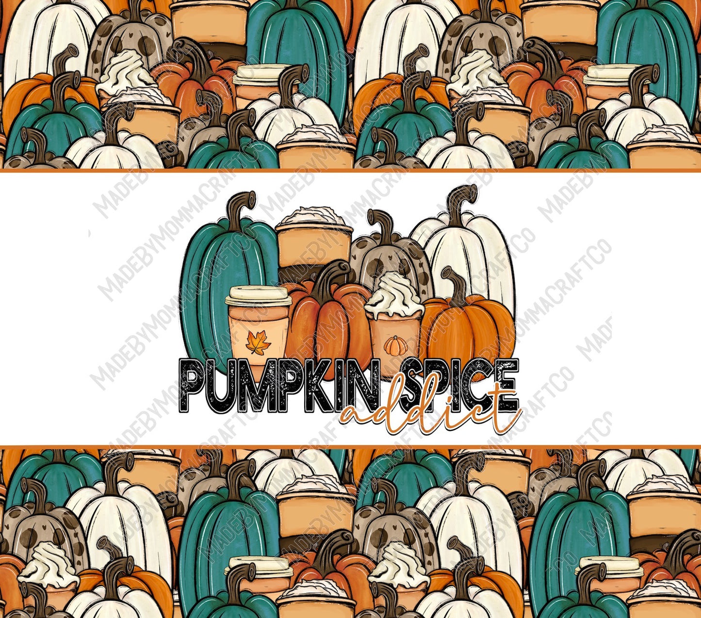 Pumpkin Spice Addict Tumbler - Sublimation or Waterslide Wrap - 20oz and 30oz