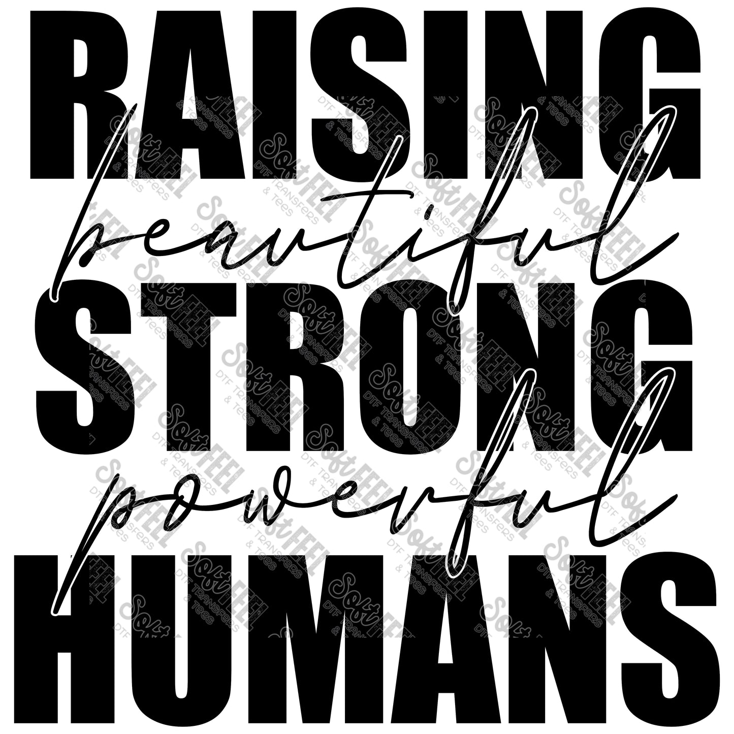 Raising Beautiful Strong Powerful Humans - Women's - Direct To Film Transfer / DTF - Heat Press Clothing Transfer