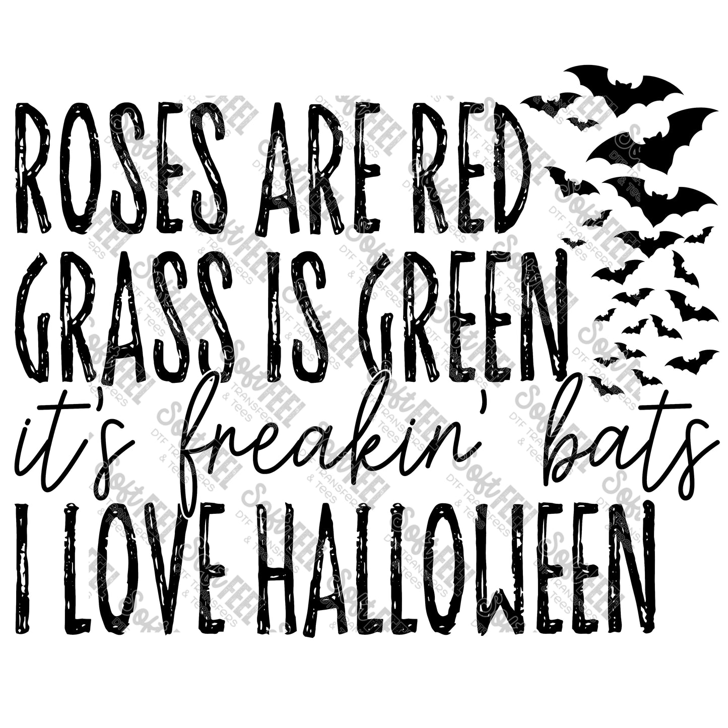 Roses are Red Grass Is Green It's FREAKIN Bats I Love Halloween - Halloween Horror - Direct To Film Transfer / DTF - Heat Press Clothing Transfer