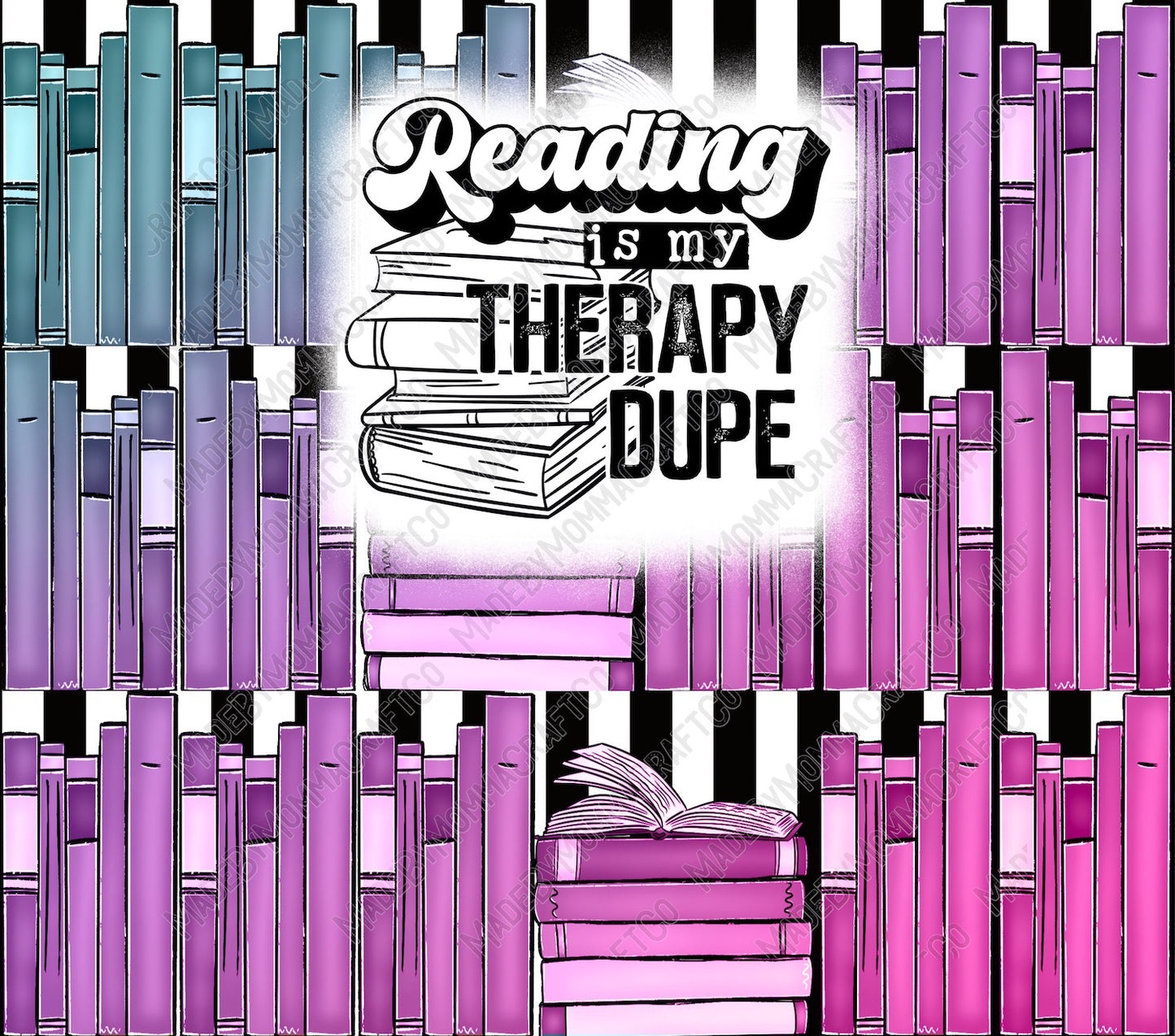 Reading Is My Therapy Dupe Tumbler - Sublimation or Waterslide Wrap - 20oz and 30oz