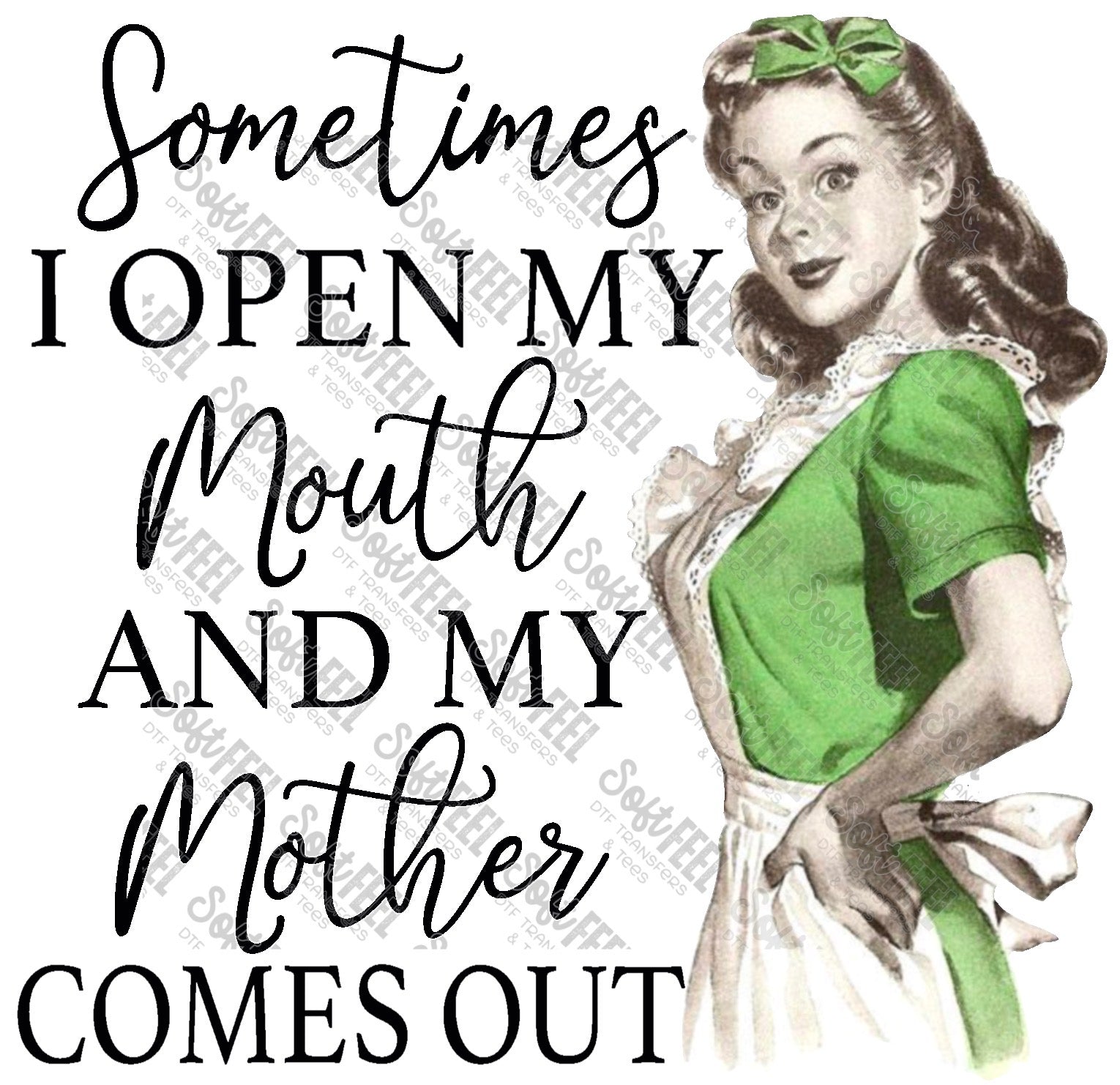Retro Housewife Open My Mouth My Mother Comes Out - Women&#39;s / Retro / Snarky Humor - Direct To Film Transfer / DTF - Heat Press Clothing Transfer