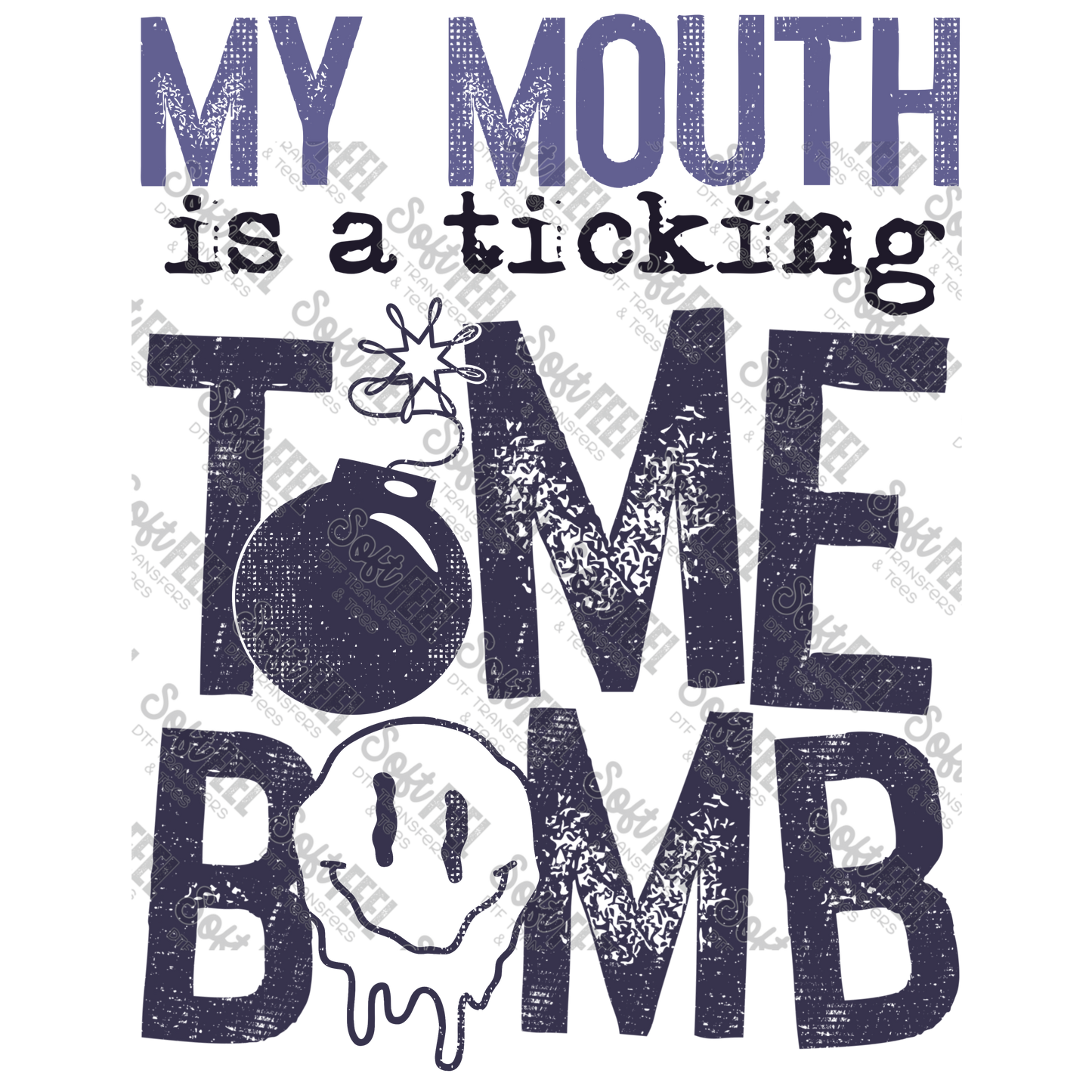 My Mouth is a Ticking Time Bomb - Snarky Humor - Direct To Film Transfer / DTF - Heat Press Clothing Transfer