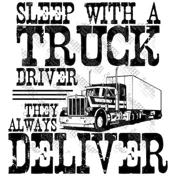 Sleep With A Truck Driver - Snarky Humor / Occupations - Direct To Film Transfer / DTF - Heat Press Clothing Transfer