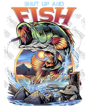 Shut Up and Fish - Men's / Fishing - Direct To Film Transfer / DTF - Heat Press Clothing Transfer