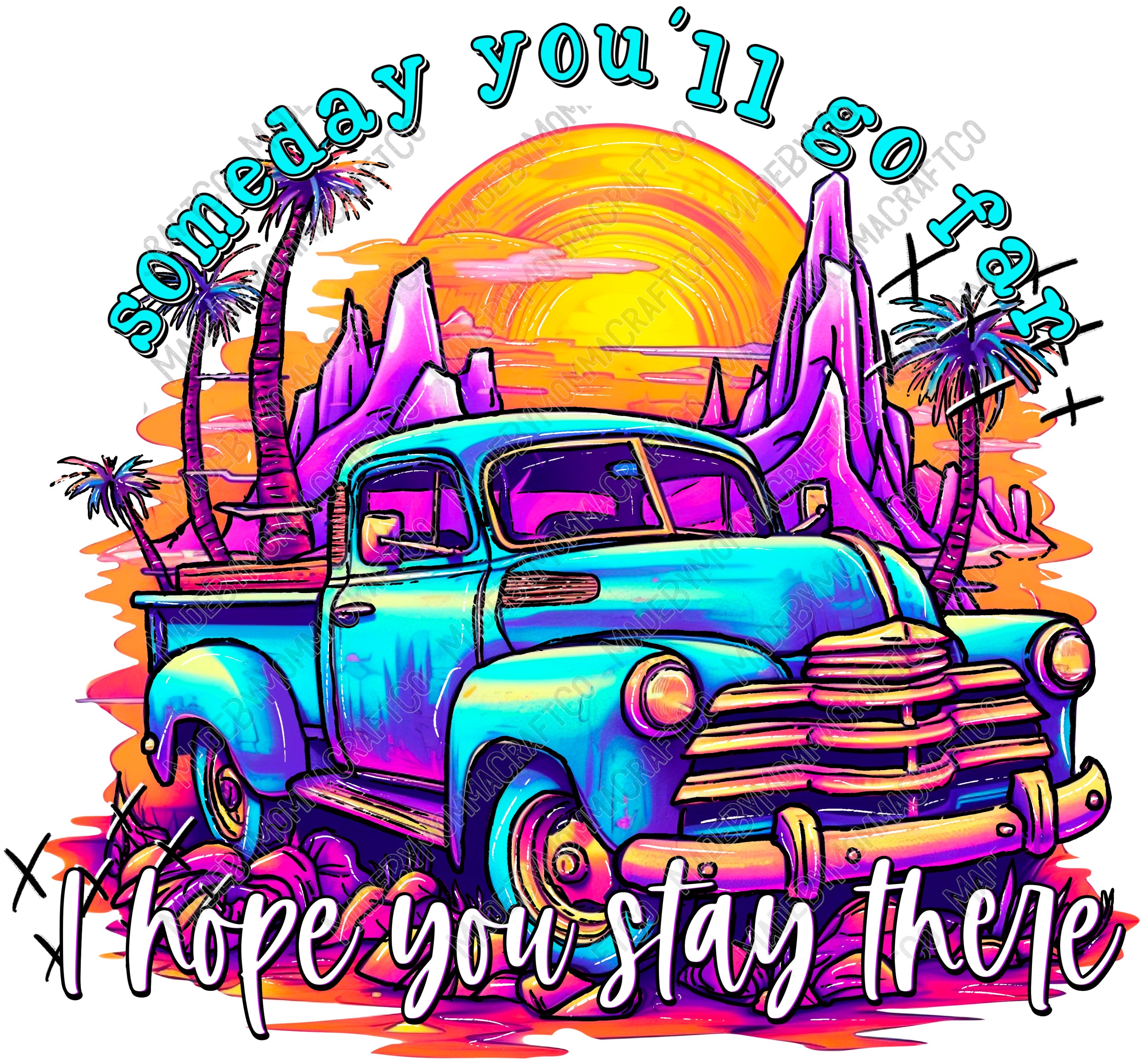 Someday You&#39;ll Go Far I Hope You Stay There Snarky Humor -Cheat Clear Waterslide™ or White Cast Sticker