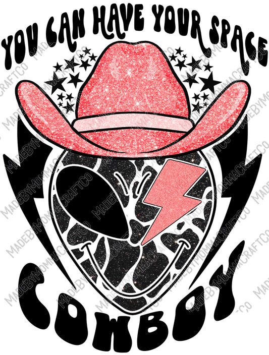 You Can Have Your Space Cowboy - Country Western - Cheat Clear Waterslide™ or White Cast Sticker