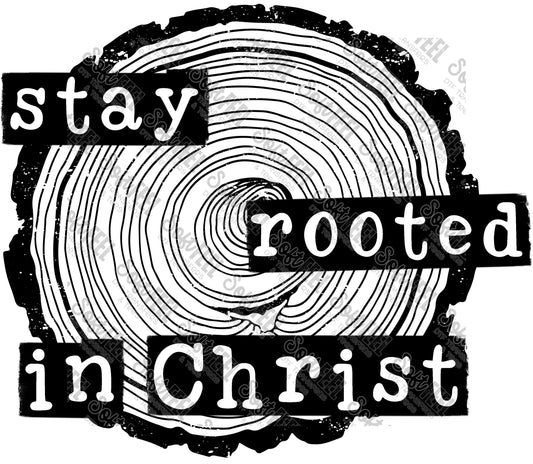 Stay Rooted In Christ - Christian - Direct To Film Transfer / DTF - Heat Press Clothing Transfer