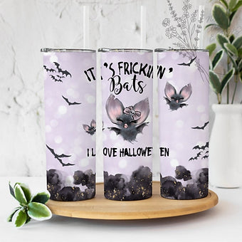 It's Frickin Bats I Love Halloween - Halloween - Sublimation or Waterslide Wrap - 20oz and 30oz