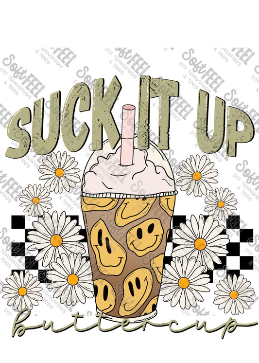 Suck It Up Buttercup - Women's - Direct To Film Transfer / DTF - Heat Press Clothing Transfer