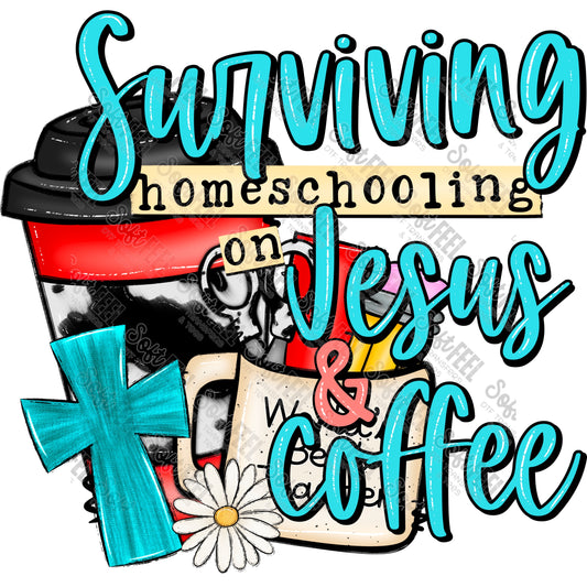 Surviving homechooling on Jesus and Coffee - School and Teacher - Direct To Film Transfer / DTF - Heat Press Clothing Transfer