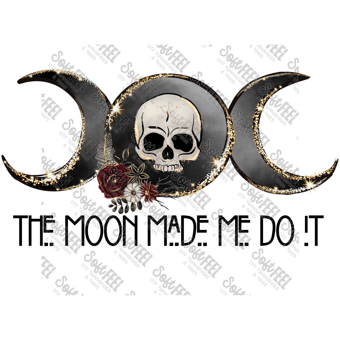 The Moon Made Me Do It - Halloween Horror - Direct To Film Transfer / DTF - Heat Press Clothing Transfer