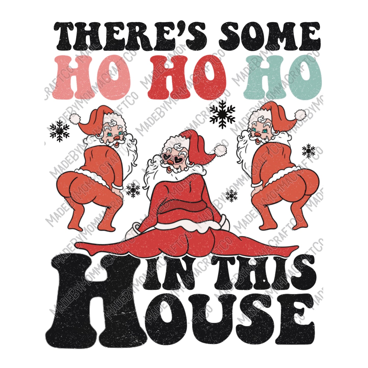 There's Some Ho Ho In This House - Christmas - Cheat Clear Waterslide™ or White Cast Sticker