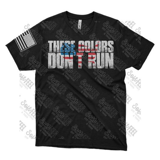 These Colors Don't Run - Patriotic / Political - Direct To Film Transfer / DTF - Heat Press Clothing Transfer