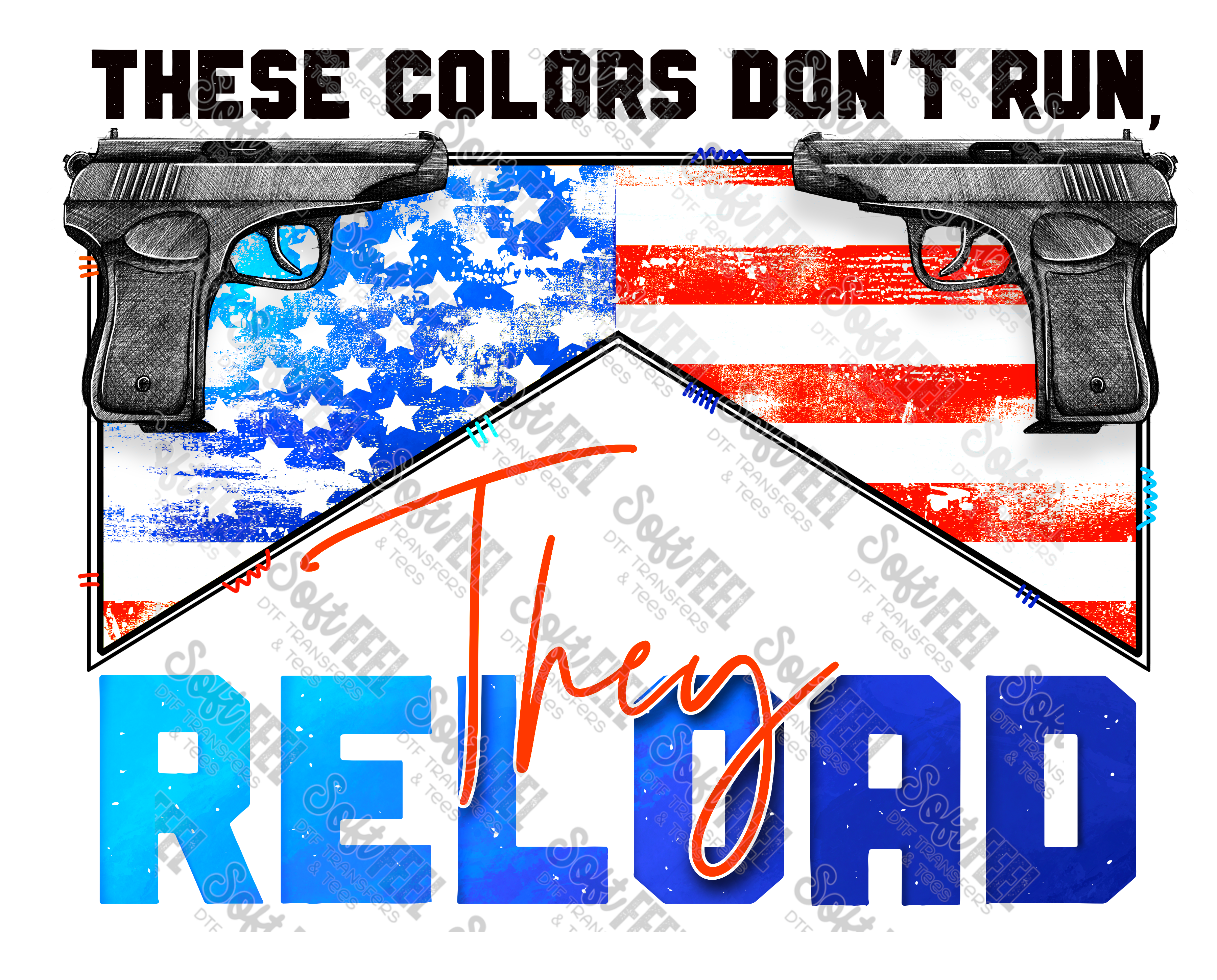 These Colors Don&#39;t Run - Patriotic / Political - Direct To Film Transfer / DTF - Heat Press Clothing Transfer