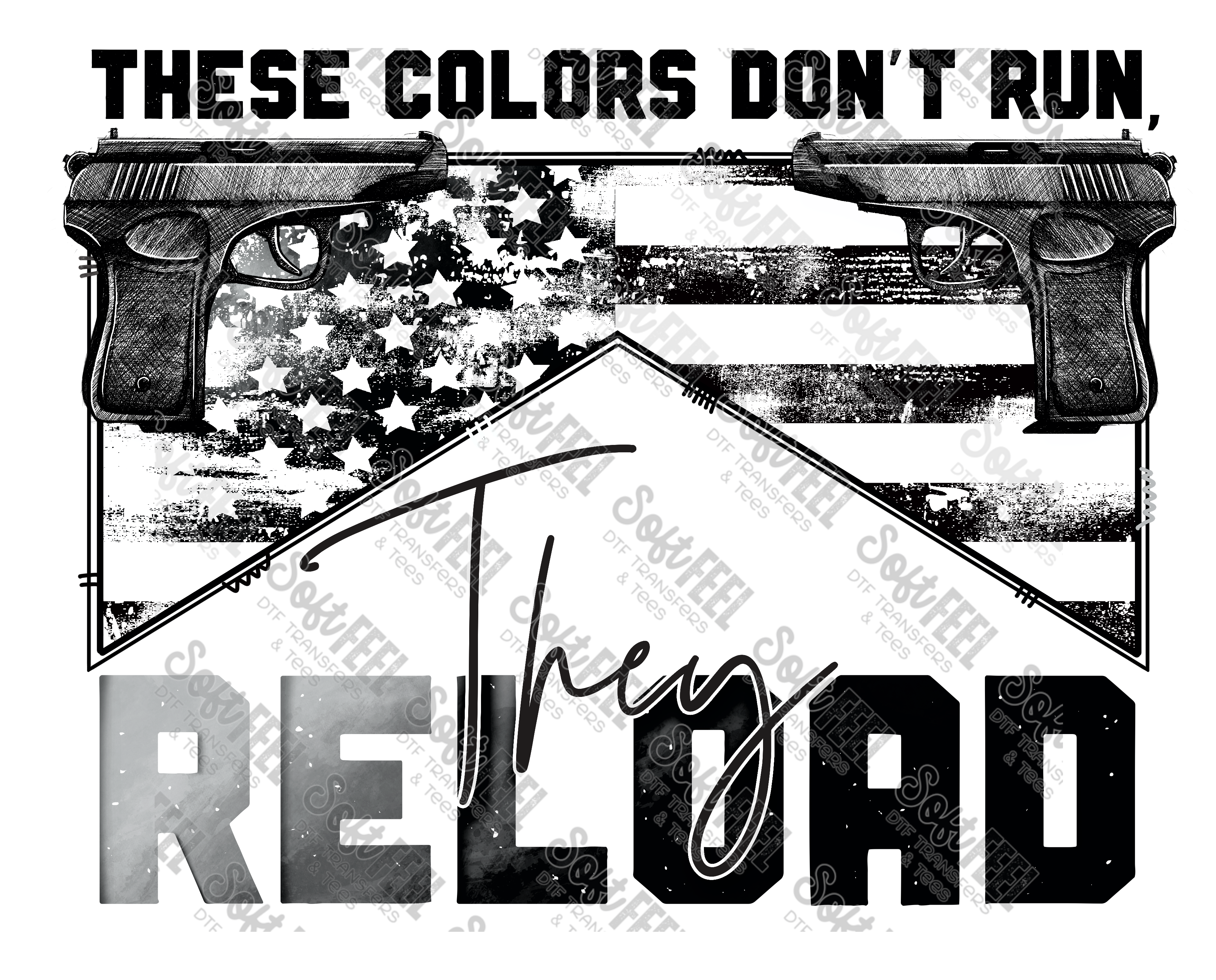 B&amp;W These Colors Don&#39;t Run - Patriotic / Political - Direct To Film Transfer / DTF - Heat Press Clothing Transfer