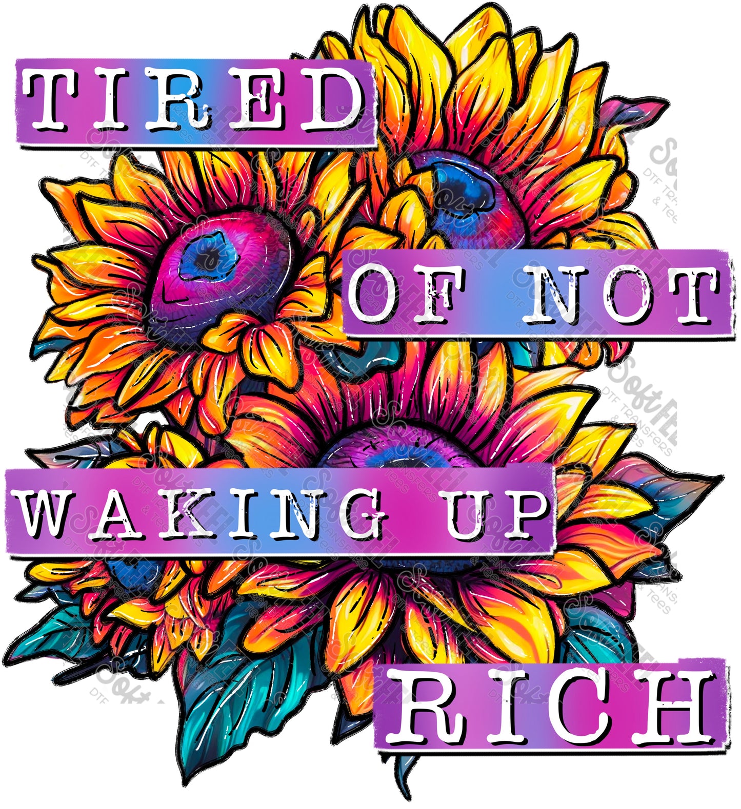 Tired of Not Waking Up Rich - Snarky Humor - Direct To Film Transfer / DTF - Heat Press Clothing Transfer