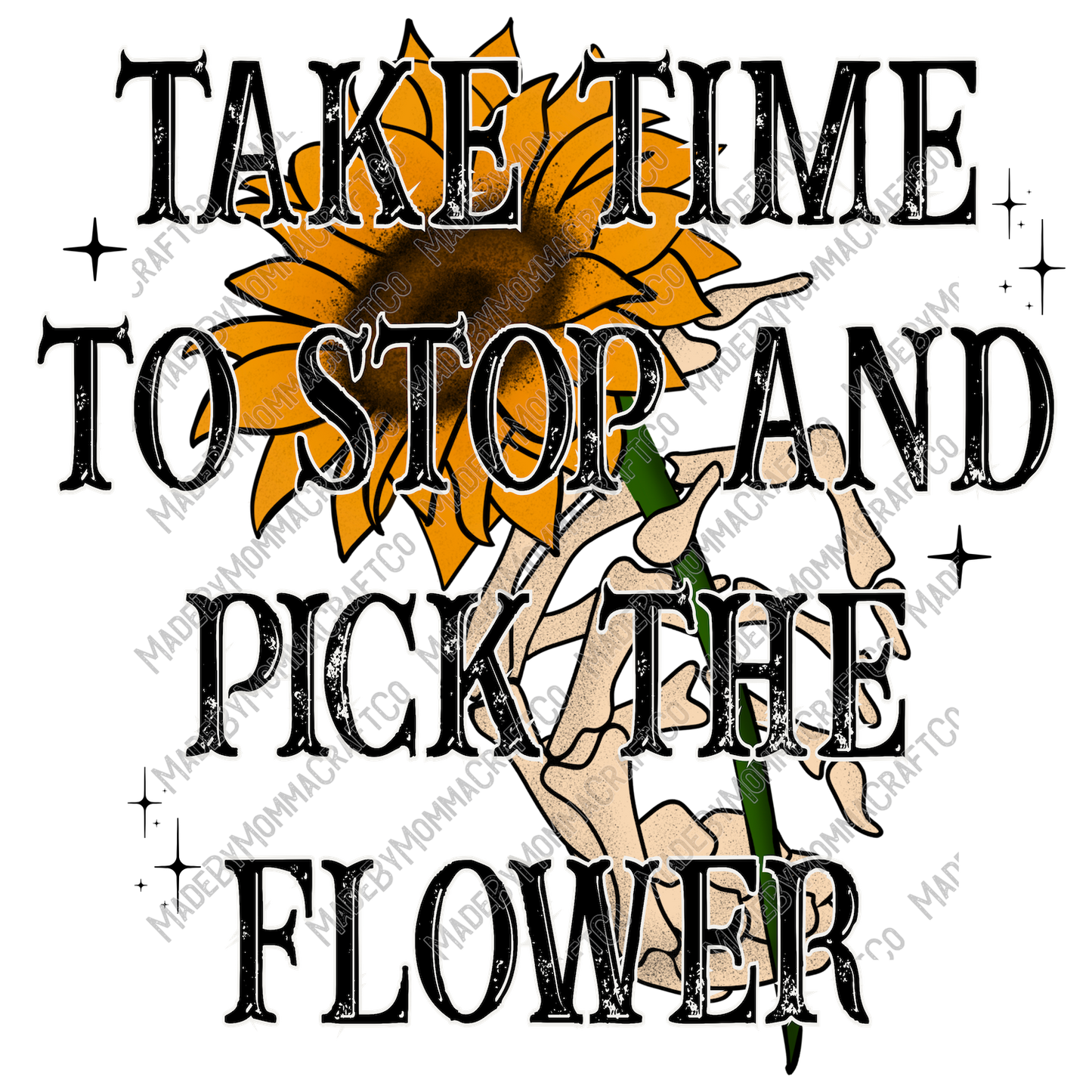 Take Time To Stop and Pick The Flowers Sunflower - Cheat Clear Waterslide™ or White Cast Sticker