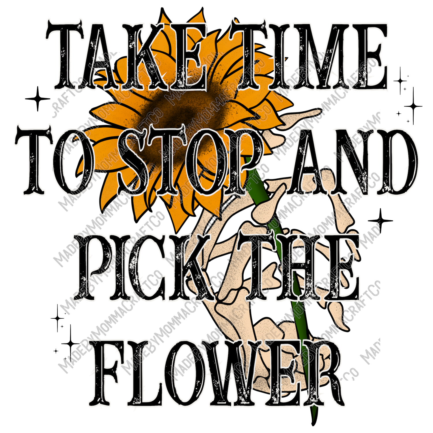 Take Time To Stop and Pick The Flowers Sunflower - Cheat Clear Waterslide™ or White Cast Sticker