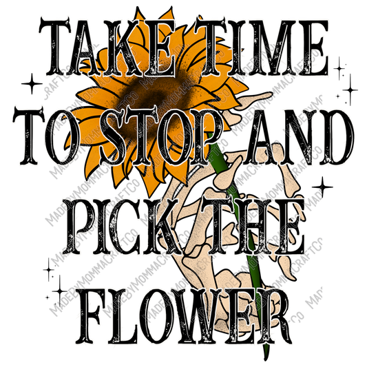 Take Time To Stop and Pick The Flowers Sunflower - Cheat Clear Waterslide™ or White Cast Sticker