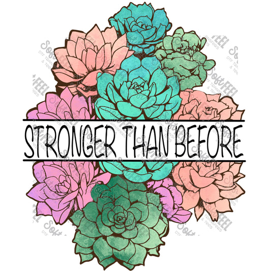 Stronger Than Before - Women's / Motivational - Direct To Film Transfer / DTF - Heat Press Clothing Transfer