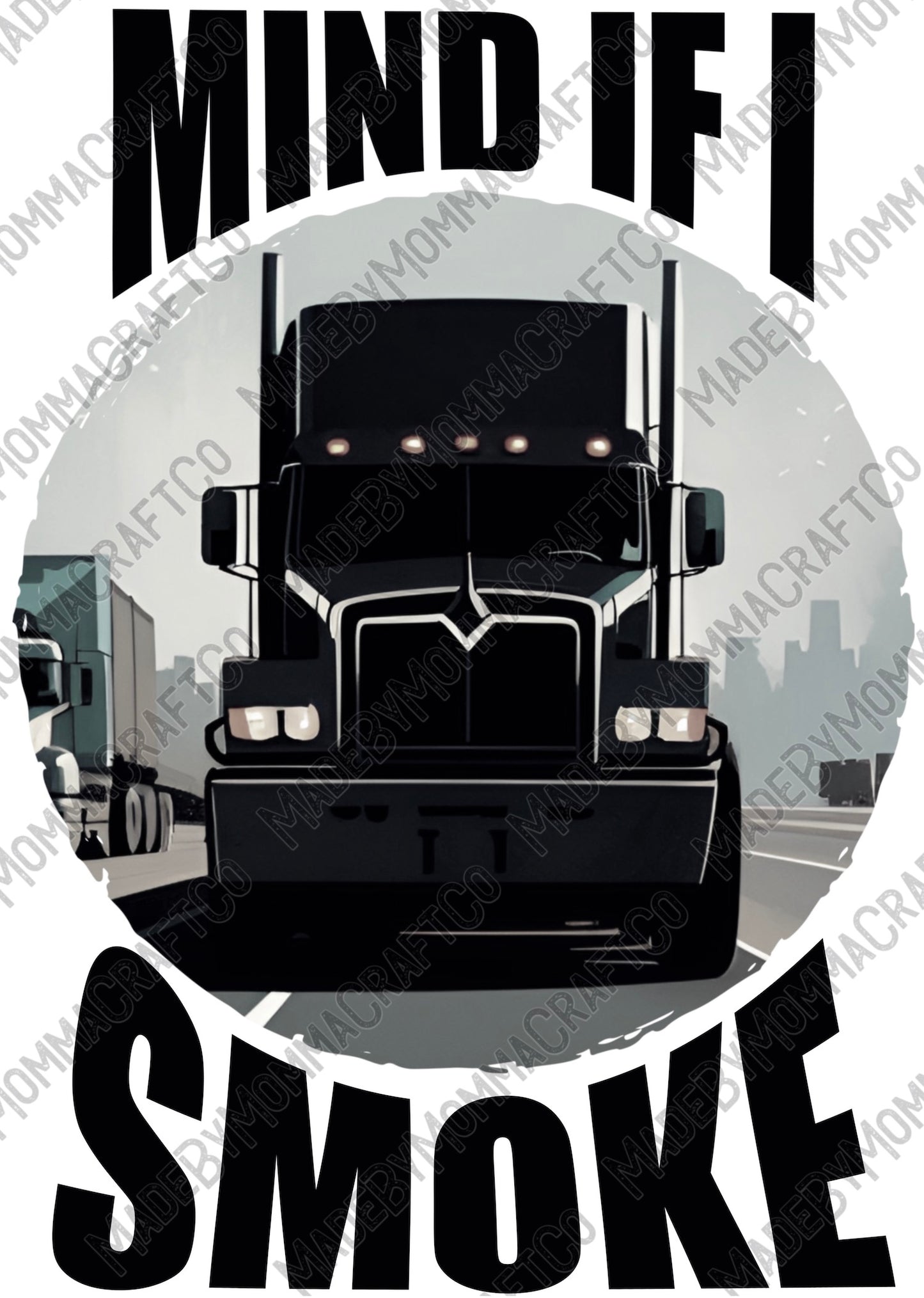 Trucker Mind If I Smoke - Cheat Clear Waterslide Decal or Digital DownloadDie