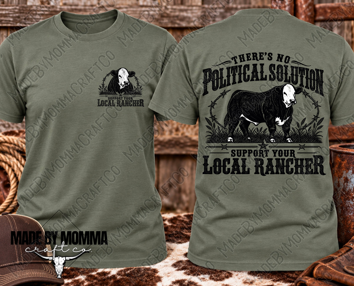 There Is No Political Solution Support Local Ranchers - DTF Transfer - Direct To Film Ready To Press Transfer-Iron On Clothing Transfer
