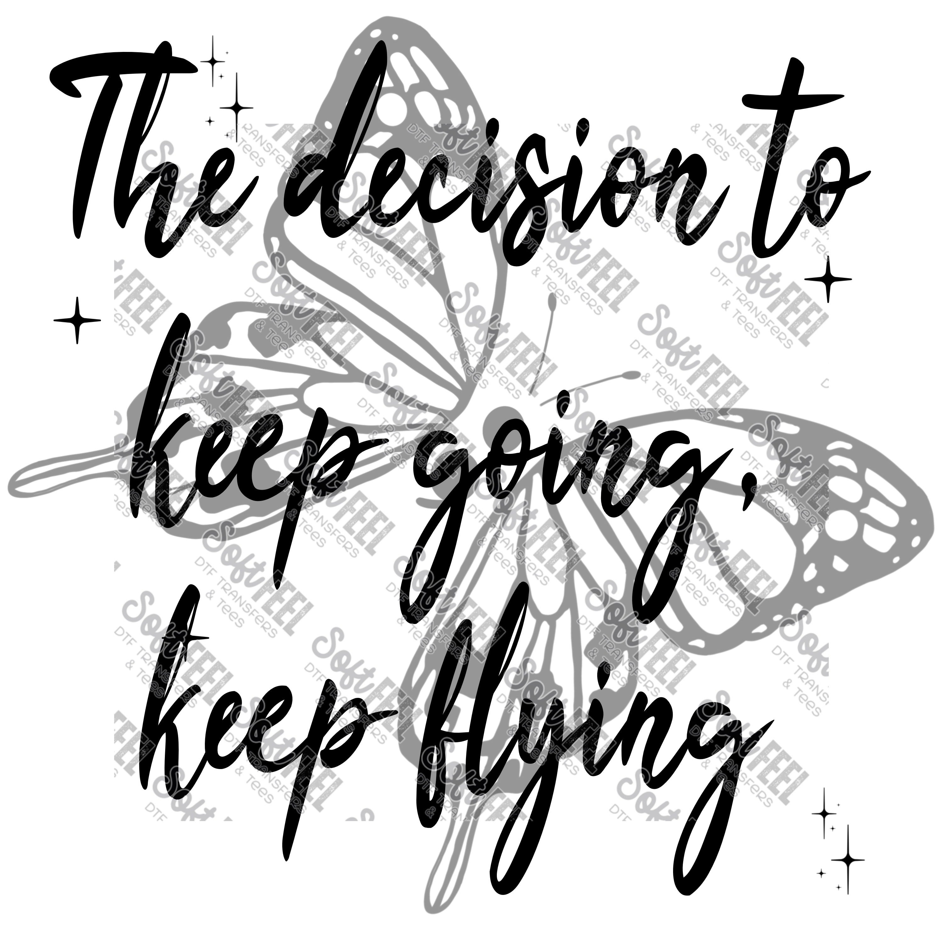 The Decision To Keep Going - Women&#39;s - Direct To Film Transfer / DTF - Heat Press Clothing Transfer