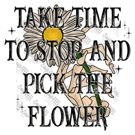 Take Time To Stop And Pick The Flower - Women's - Direct To Film Transfer / DTF - Heat Press Clothing Transfer