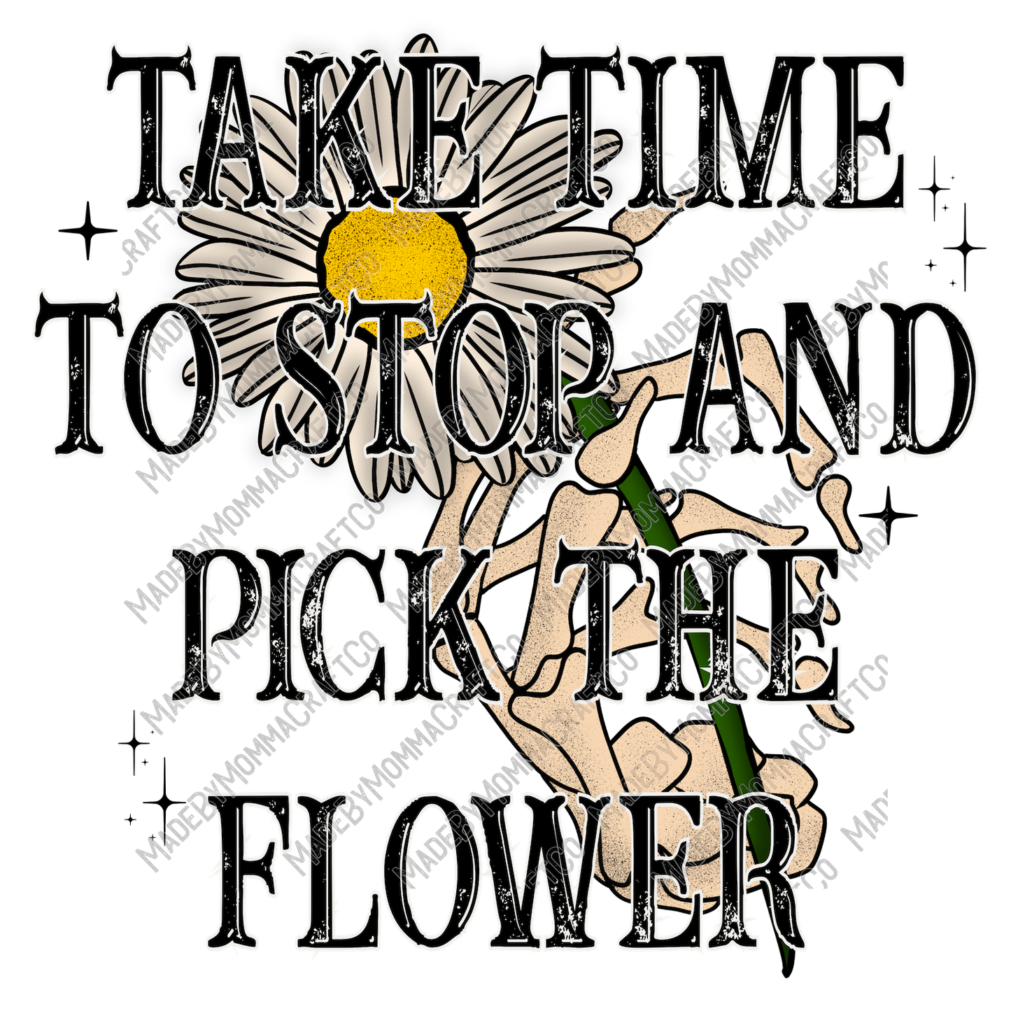 Take Time To Stop and Pick The Flowers Daisies - Cheat Clear Waterslide™ or White Cast Sticker