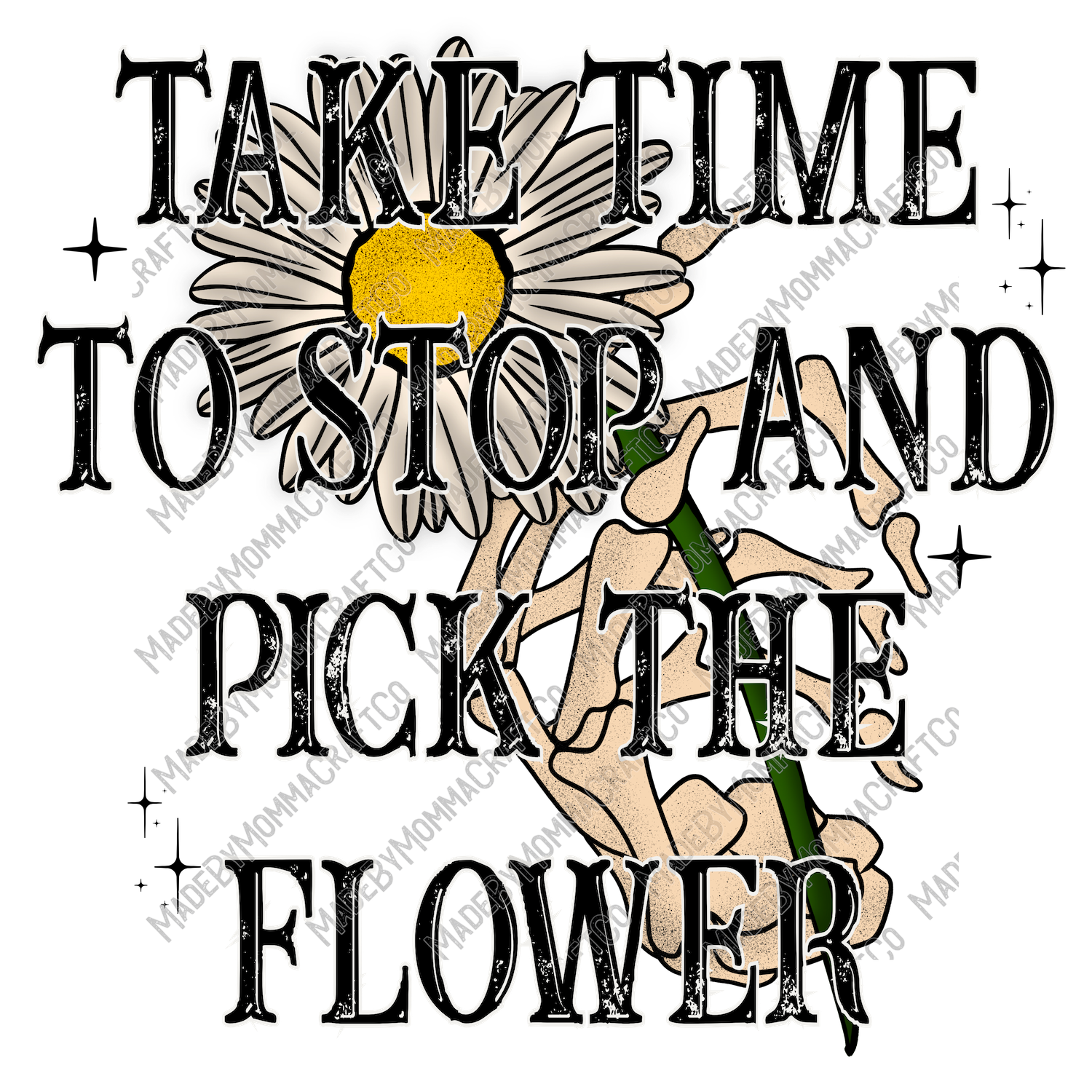 Take Time To Stop and Pick The Flowers Daisies - Cheat Clear Waterslide™ or White Cast Sticker