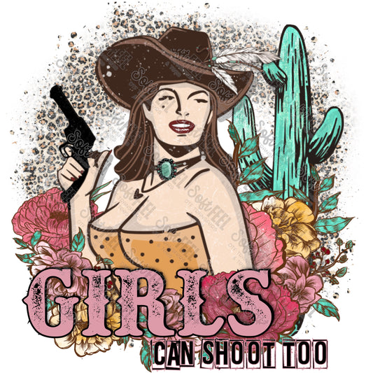 Girls Can Shoot Too  - Country / Women's - Direct To Film Transfer / DTF - Heat Press Clothing Transfer