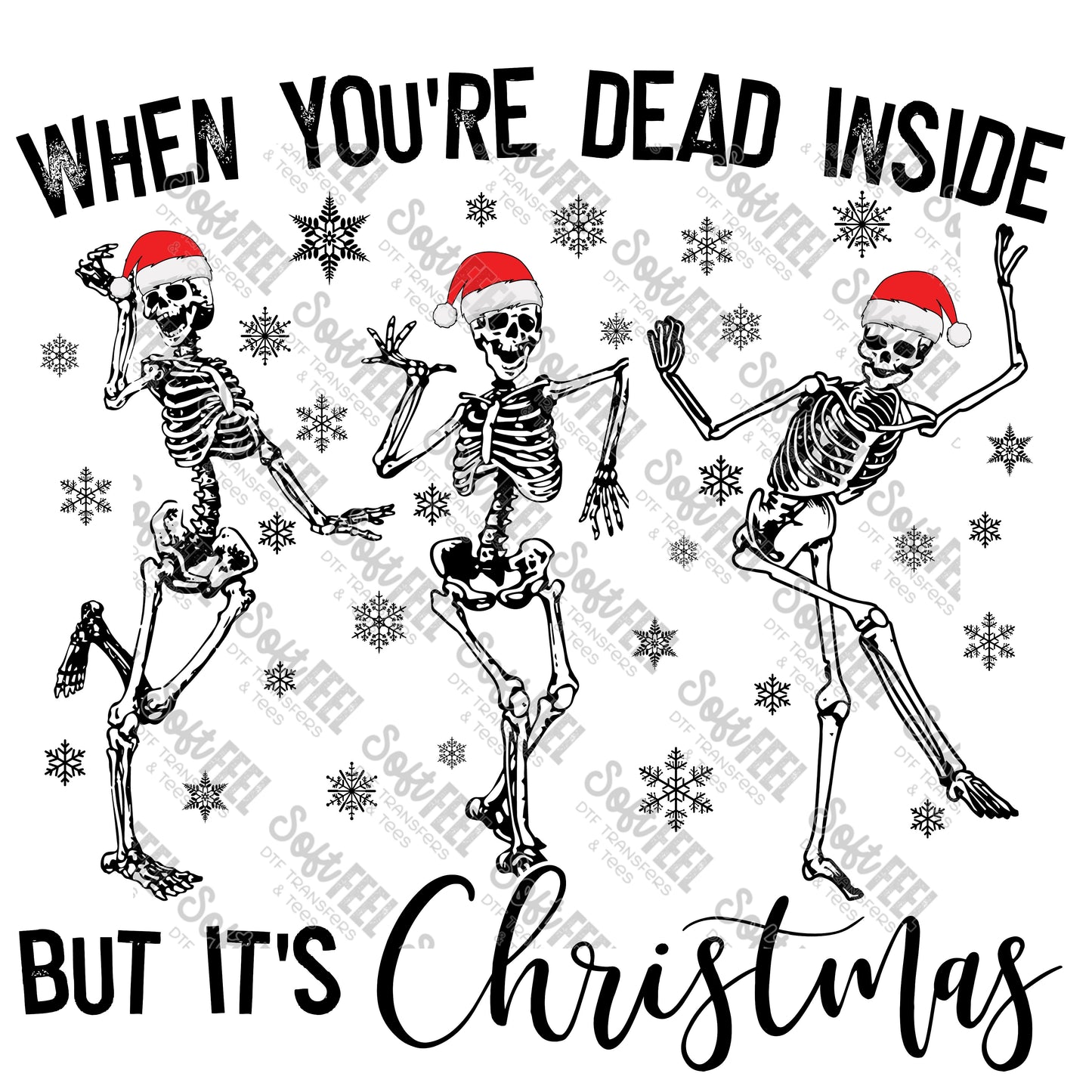 When You're Dead Inside But It's Christmas - Christmas / Snarky Humor - Direct To Film Transfer / DTF - Heat Press Clothing Transfer