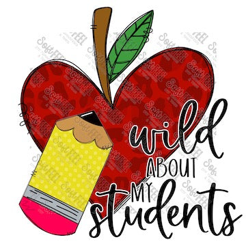 Wild About My Students - Women&#39;s / School and Teacher / Occupations - Direct To Film Transfer / DTF - Heat Press Clothing Transfer