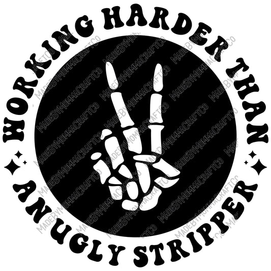 Working Harder Than An Ugly Stripper element - Adult Humor - Cheat Clear Waterslide™ or Cheat Clear Sticker Decal