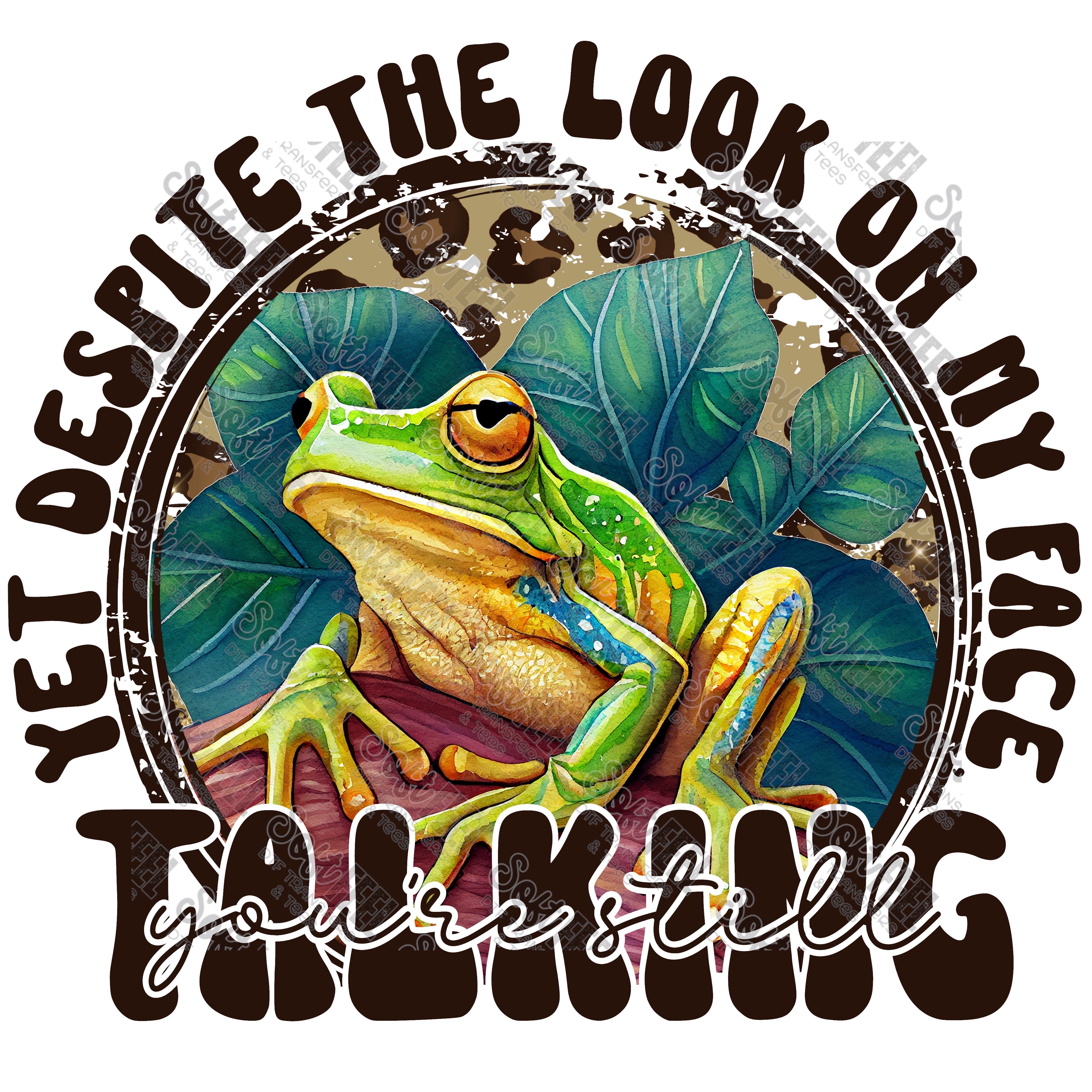 Despite the look on my face you&#39;re still talking Frog - Humor - Direct To Film Transfer / DTF - Heat Press Clothing Transfer