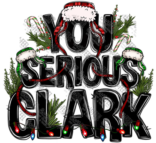 You Serious Clark - Christmas - Direct To Film Transfer / DTF - Heat Press Clothing Transfer