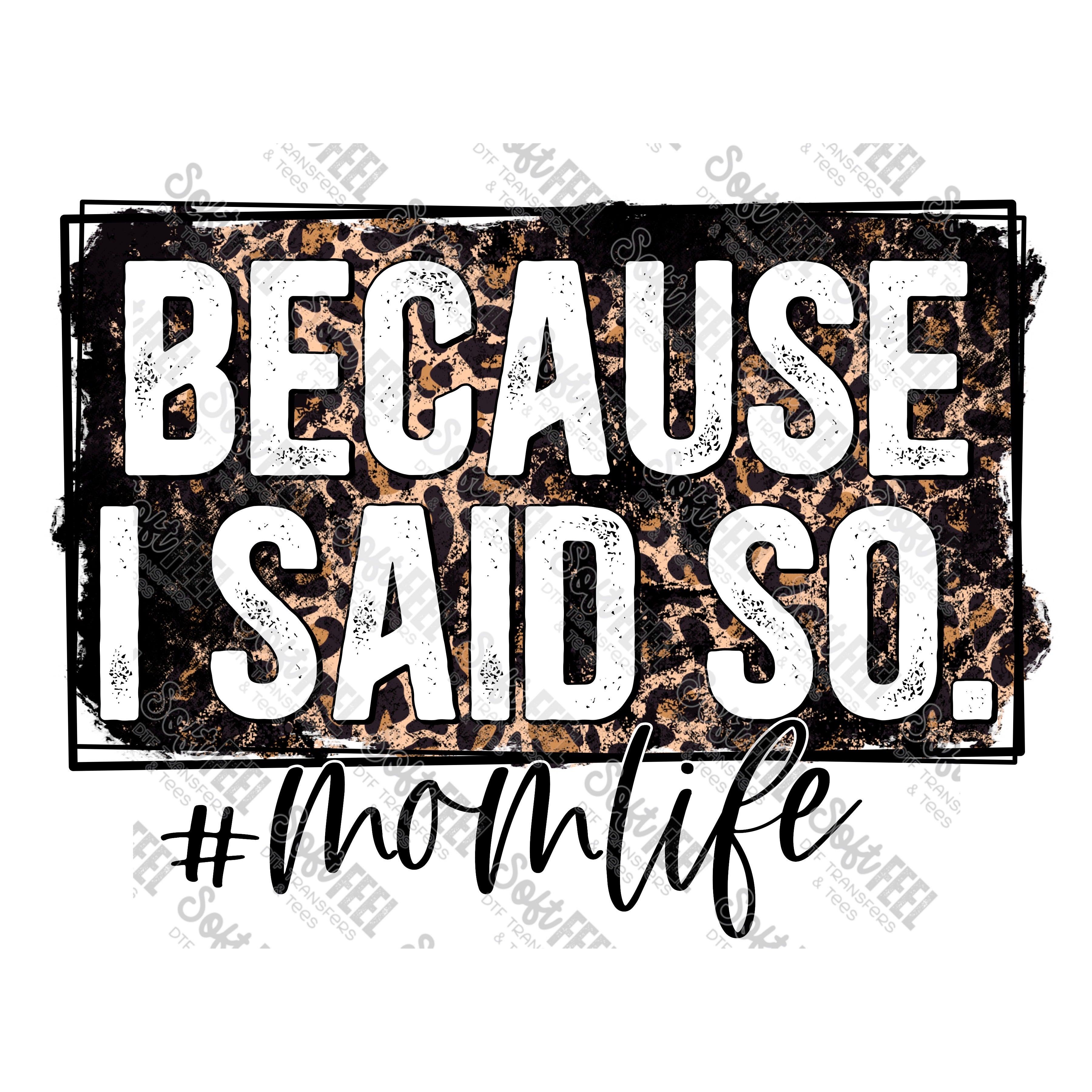 Because I Said So - Women&#39;s - Direct To Film Transfer / DTF - Heat Press Clothing Transfer