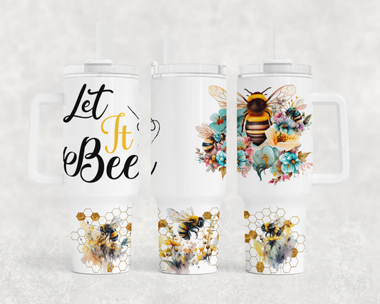 Let it Bee - 40oz Handle Tumbler - Sublimation or Waterslide Wrap