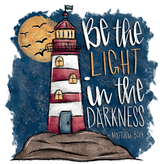 Be The Light in the Darkness - Motivational / Christian - Direct To Film Transfer / DTF - Heat Press Clothing Transfer