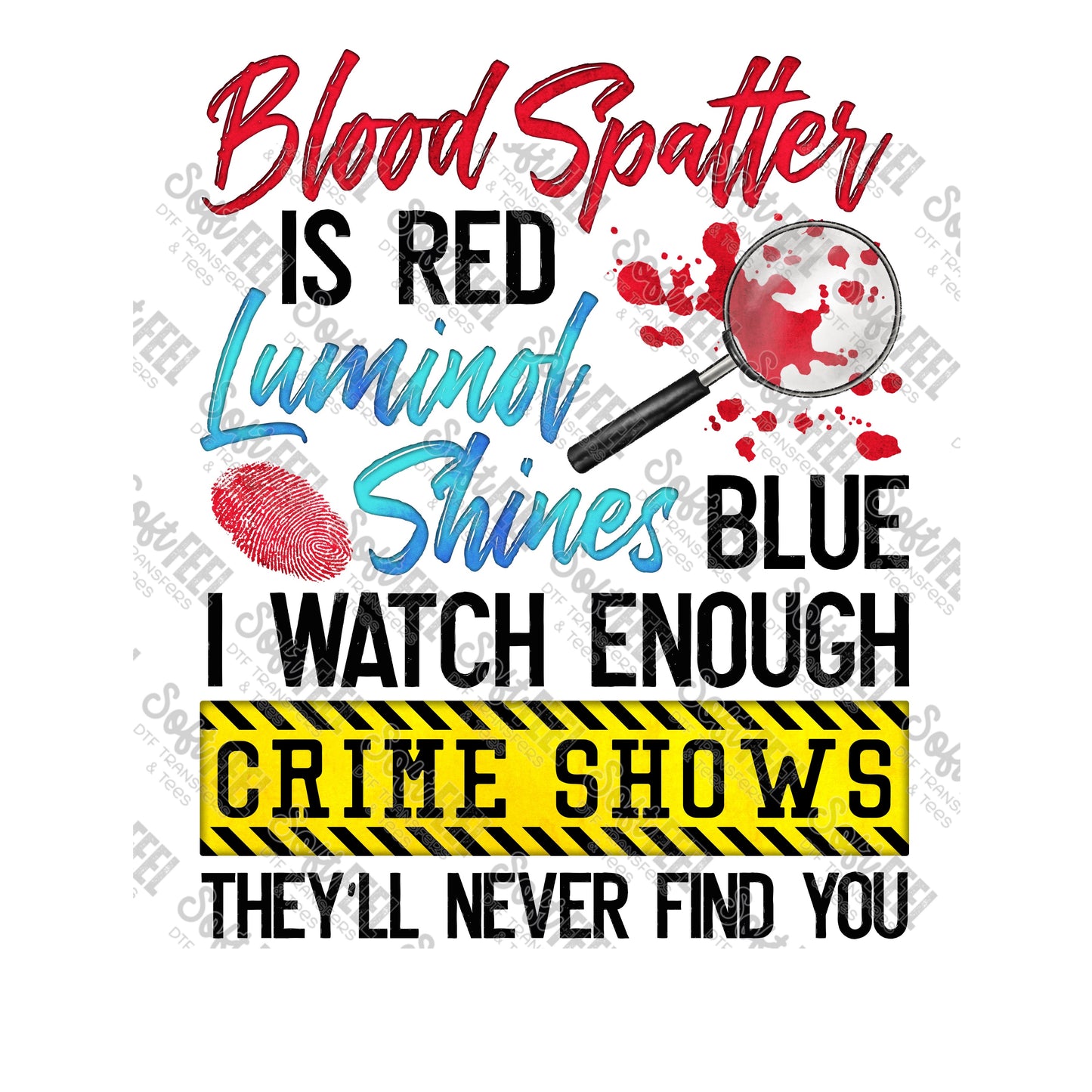 Blood Spatter is Red - True Crime - Direct To Film Transfer / DTF - Heat Press Clothing Transfe