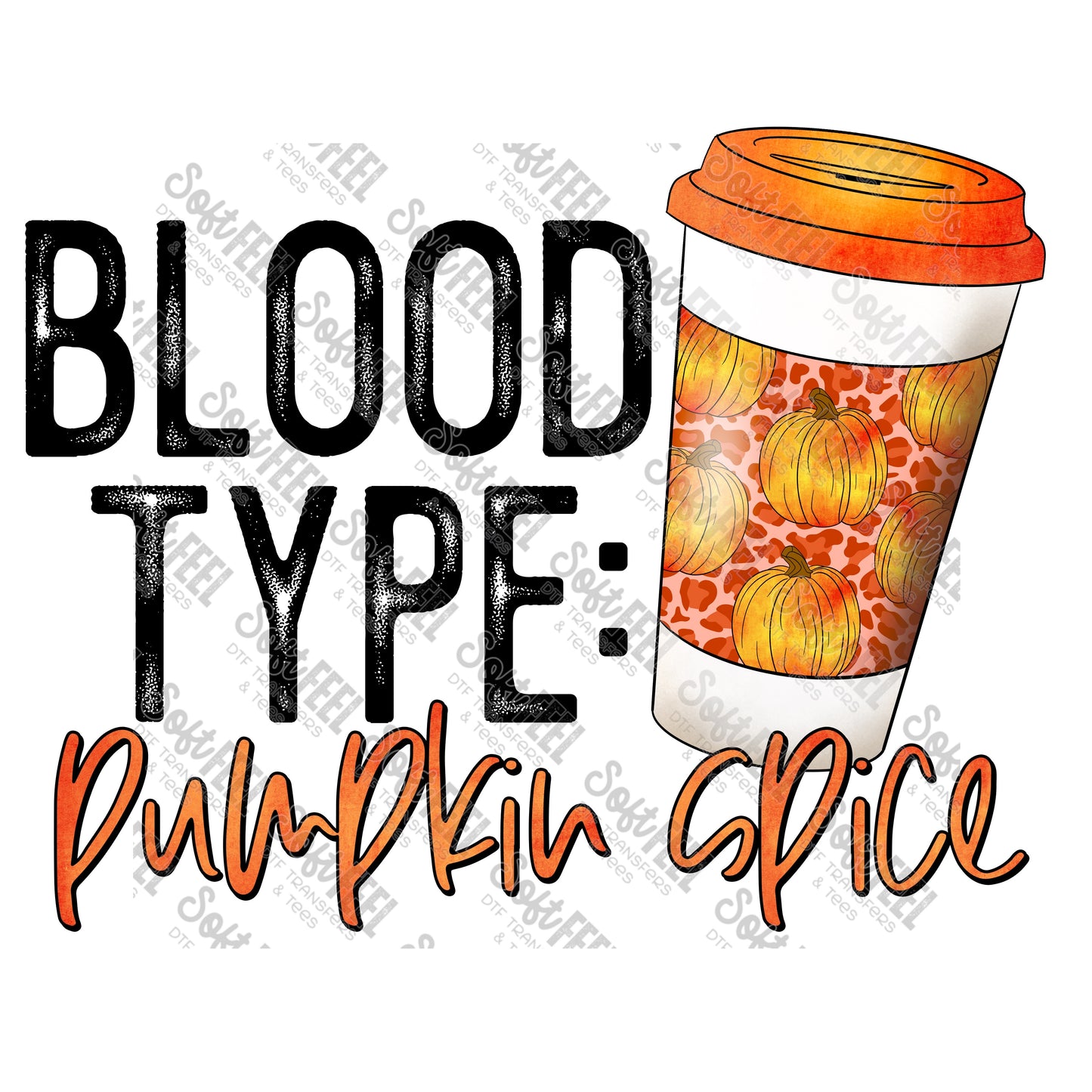 Blood Type Pumpkin Spice - Fall - Direct To Film Transfer / DTF - Heat Press Clothing Transfer