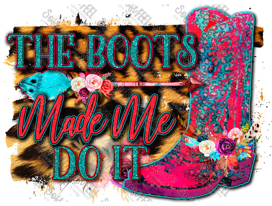 Boots Made Me - Country Western / Women's - Direct To Film Transfer / DTF - Heat Press Clothing Transfer