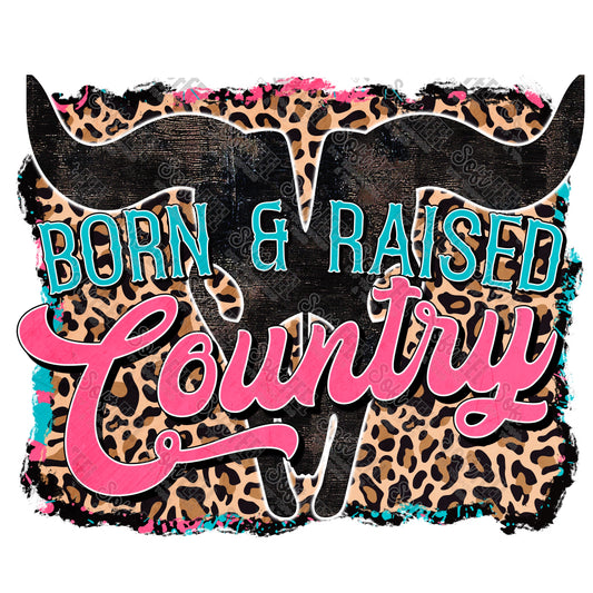 Born and Raised Country - Country Western - Direct To Film Transfer / DTF - Heat Press Clothing Transfer