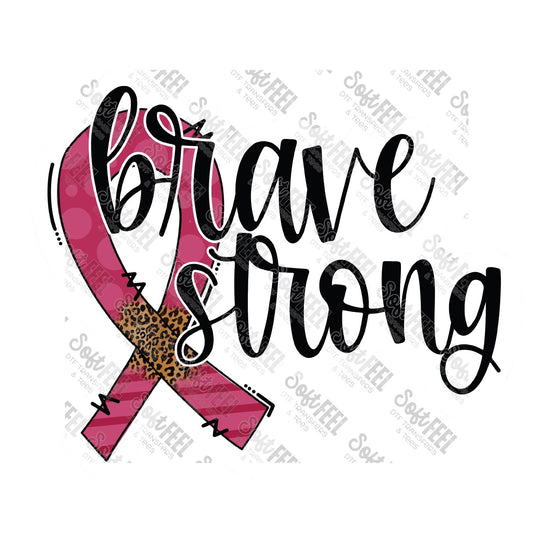 Breast Cancer Brave And Strong - Women's / Motivational - Direct To Film Transfer / DTF - Heat Press Clothing Transfer