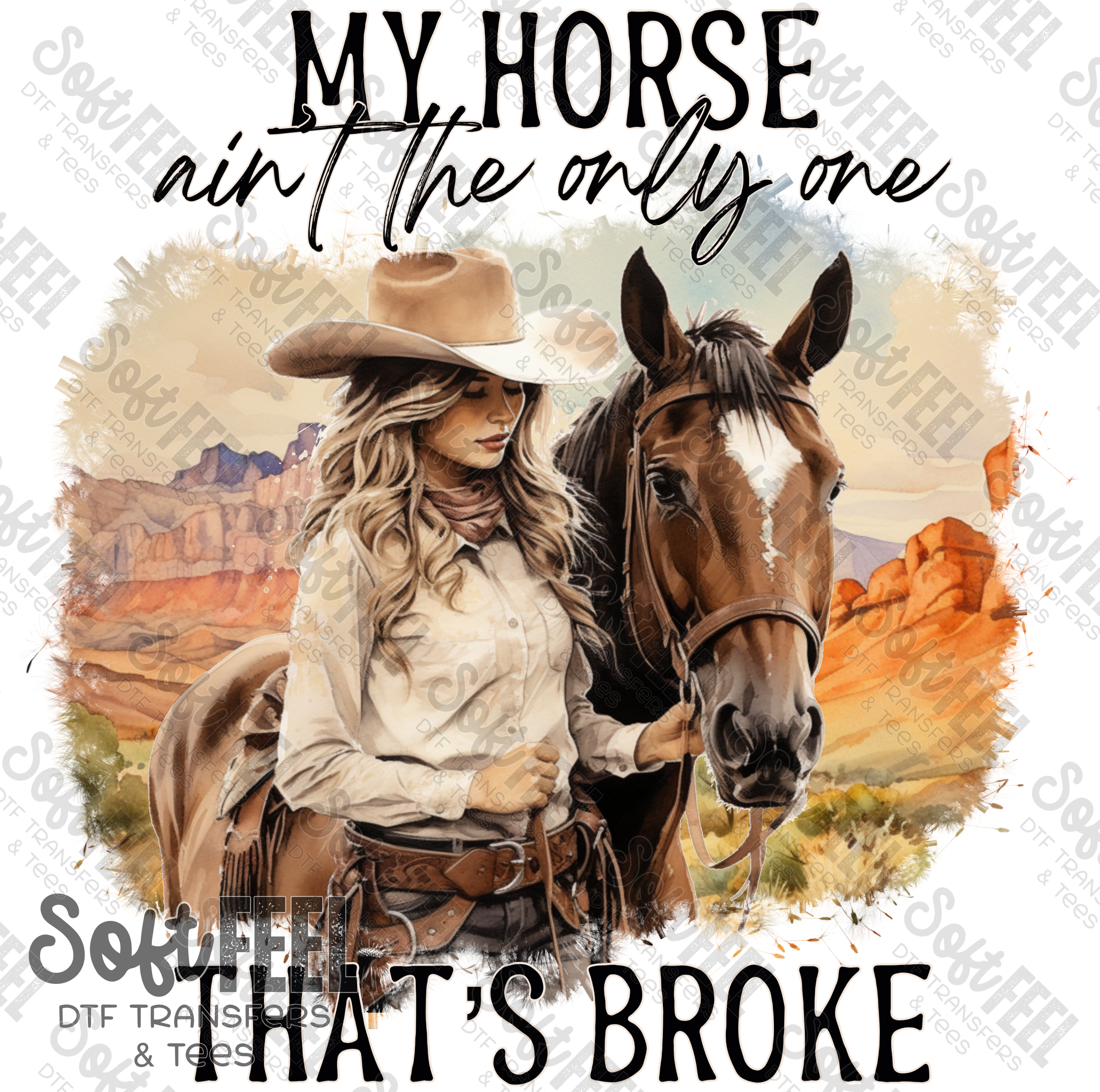 My Horse Ain&#39;t The Only One That&#39;s Broke - Country Western / Women&#39;s - Direct To Film Transfer / DTF - Heat Press Clothing Transfer