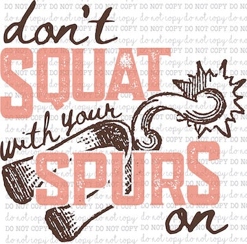 Don&#39;t Squat With Your Spurs On - Country Western - Cheat Clear Waterslide™ or White Cast Sticker