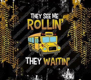 They See Me Rollin Tumbler - Sublimation or Waterslide Wrap - 20oz and 30oz