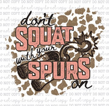 CowPrint Don't Squat With Your Spurs On - Country Western - Cheat Clear Waterslide™ or Cheat Clear Sticker Decal